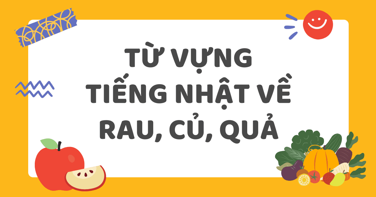 Từ vựng tiếng Nhật về rau quả